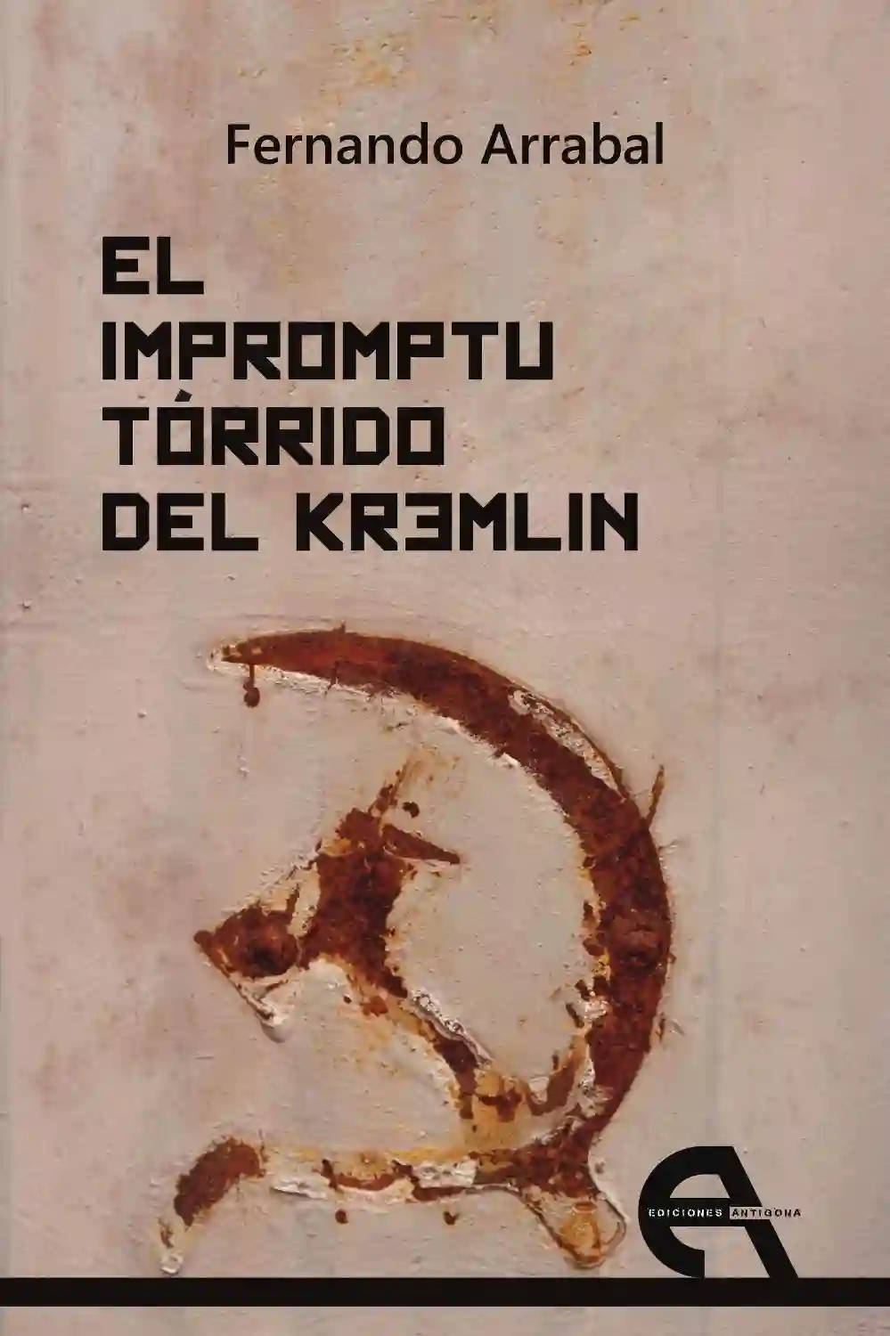 El Imprptu Tórrido del Kremlin - Fernando Arrabal