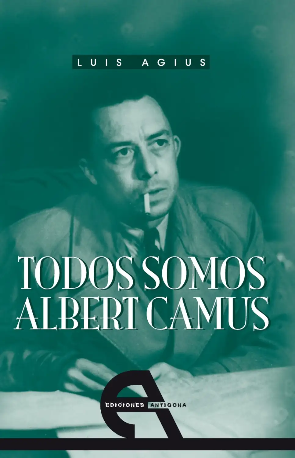 Todos Somos Albert Camus - Luis Agius