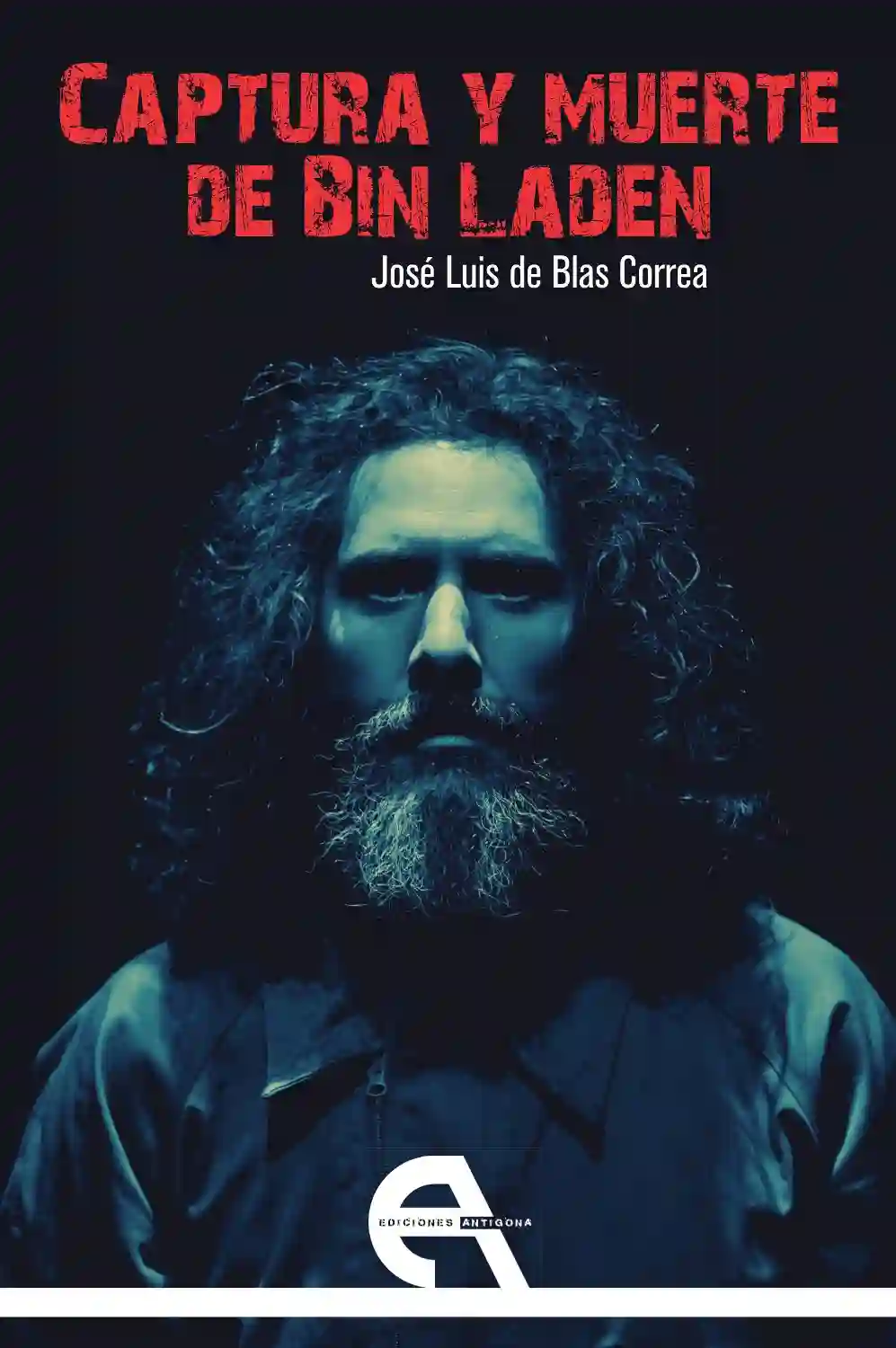 Captura y muerte de Bin Laden - Jose Luis de Blas Correa