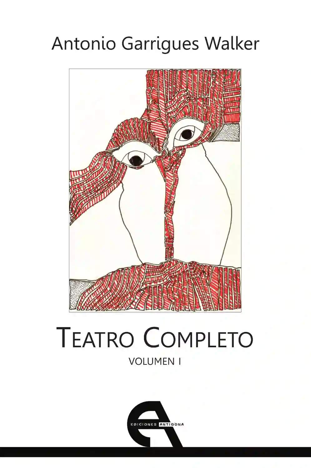 Teatro completo. Volumen I - Antonio Garrigues Walker