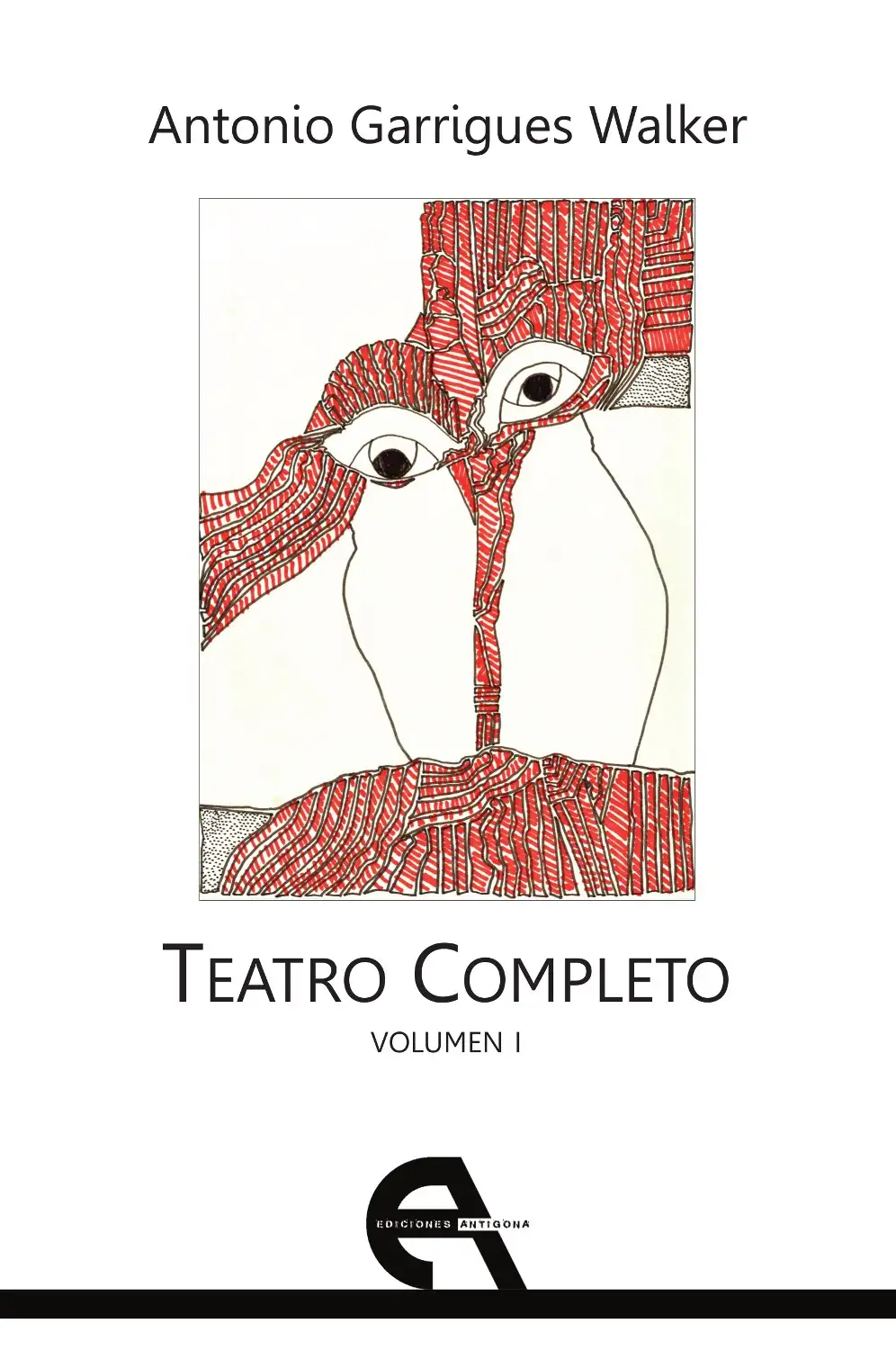 Teatro completo. Volumen I - Antonio Garrigues Walker