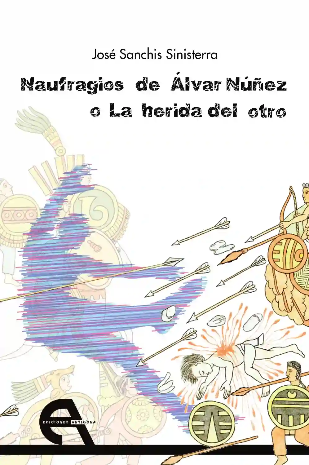 Naufragios de álvar núñez o la Herida del otoTro - José Sanchis sinisterra
