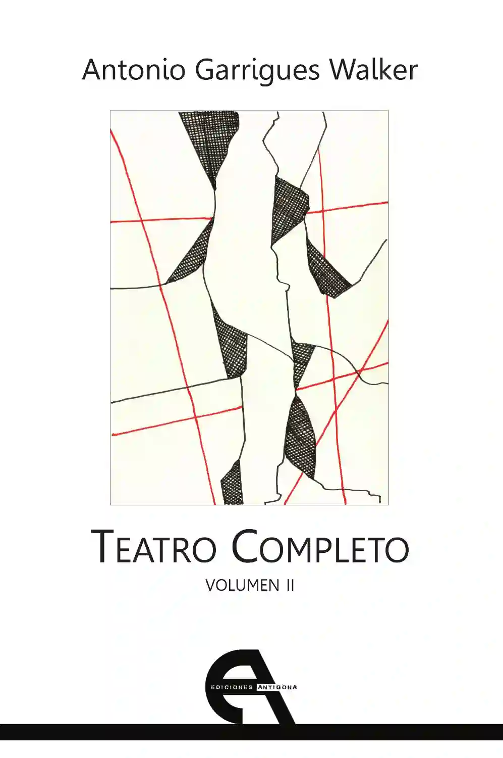 Teatro completo. Volumen II - Antonio Garrigues Walker
