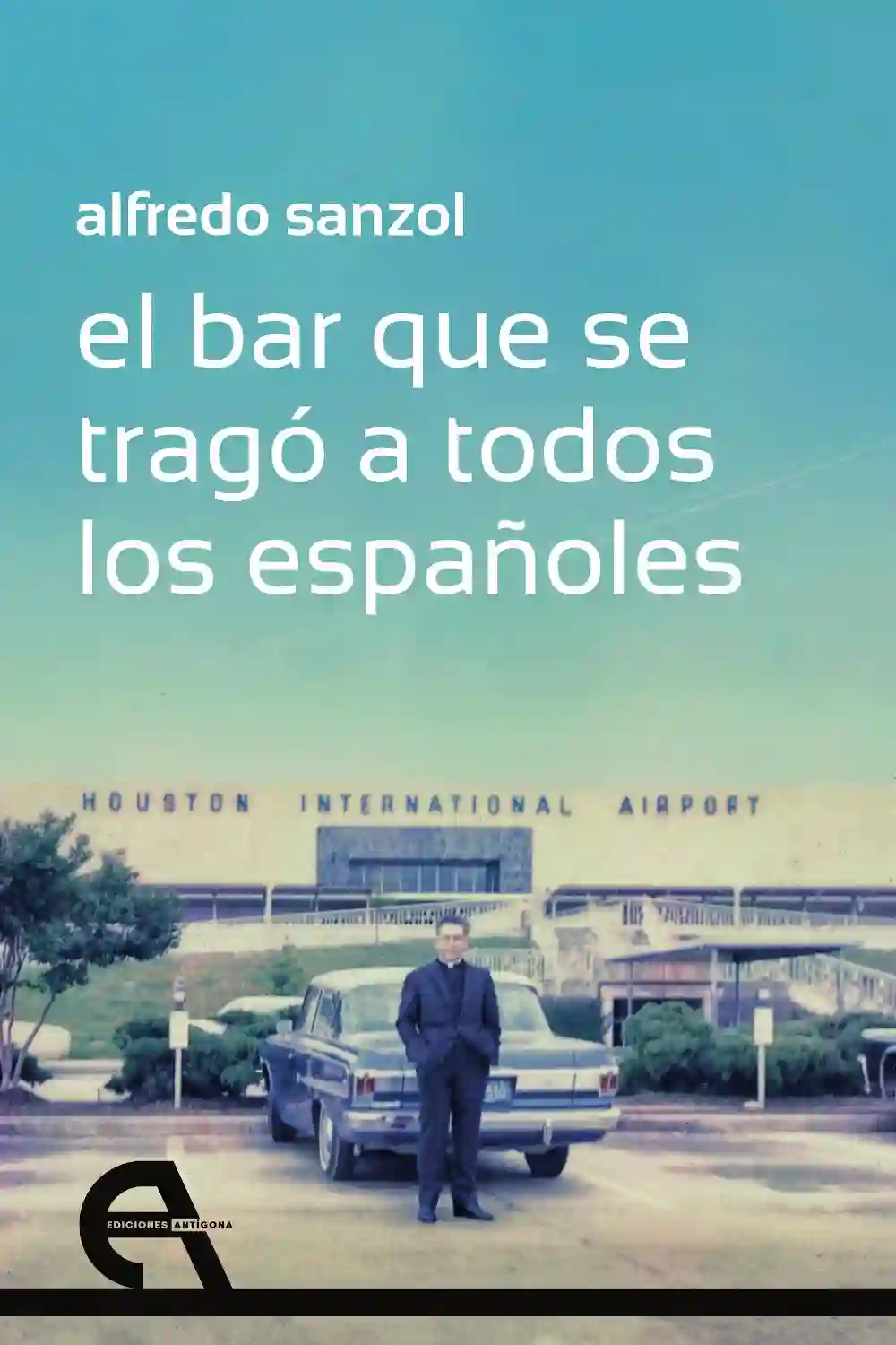 El Bar Que se Tragó a Todos Los Españoles - Alfredo Sanzol