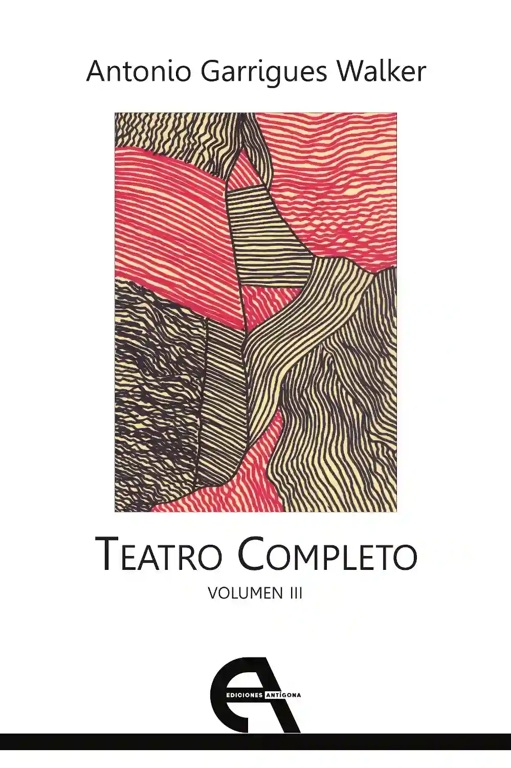 Teatro completo. Volumen III - Antonio Garrigues Walker