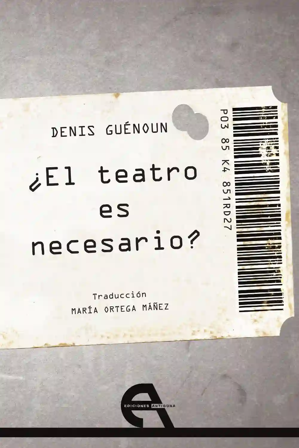 ¿El Teatro es Necesario? - Denis guénoun