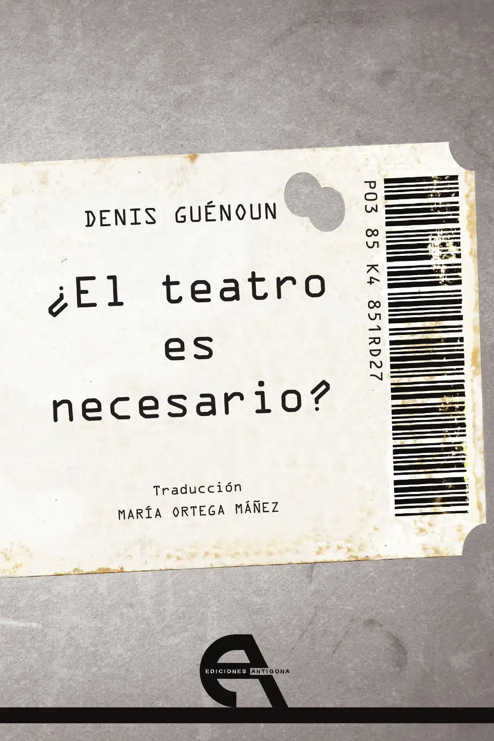 ¿El Teatro es Necesario? - Denis guénoun