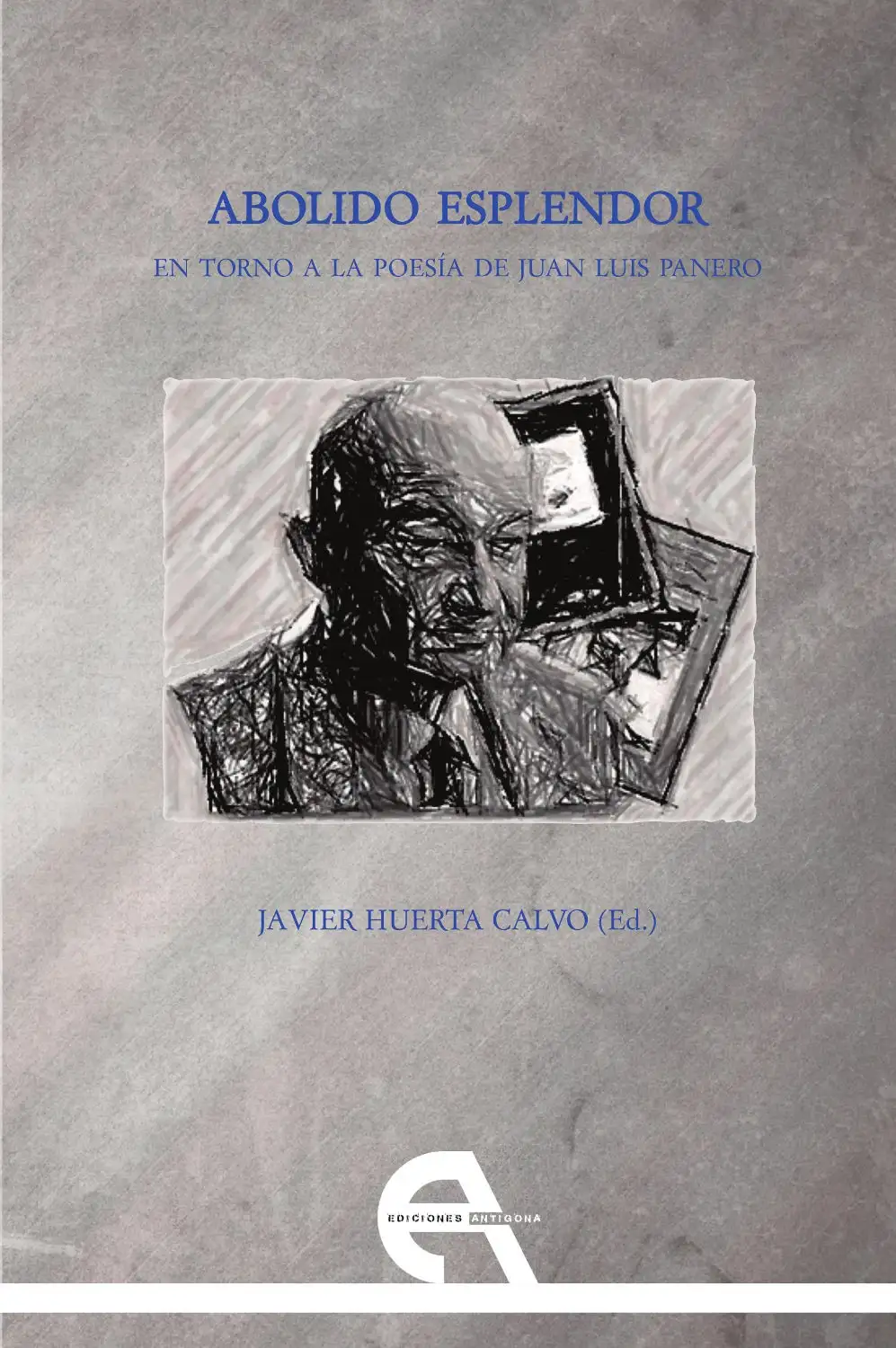 Esplendor de abolido. En torno a la poesía de Juan Luis Panero