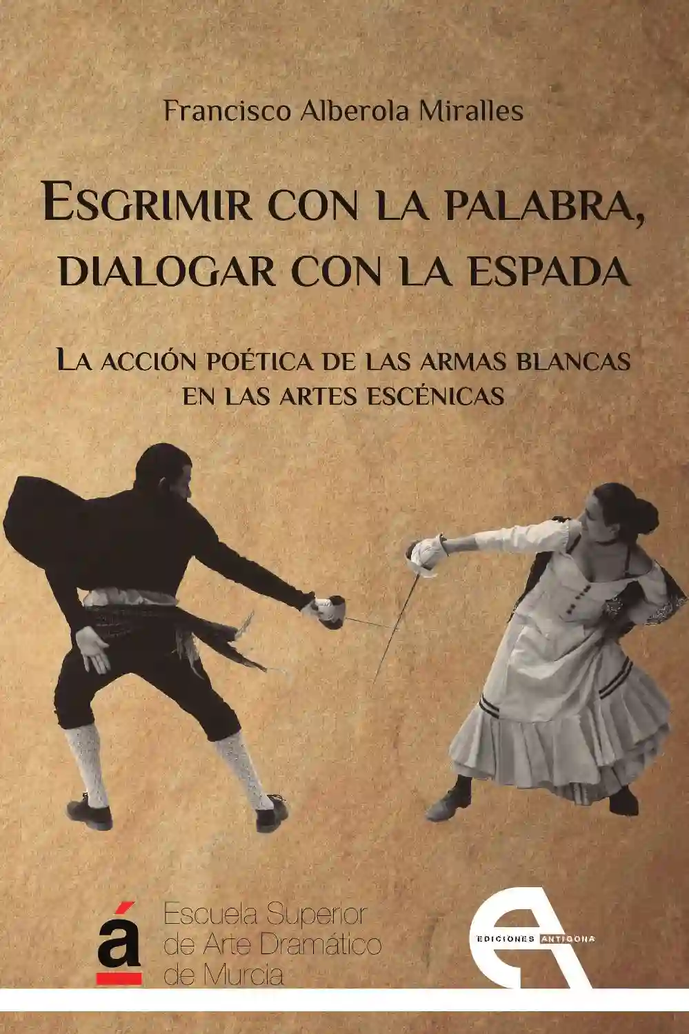 Esgrimir Con la Palabra, Diálogo Con la Espada - Francisco Alberola