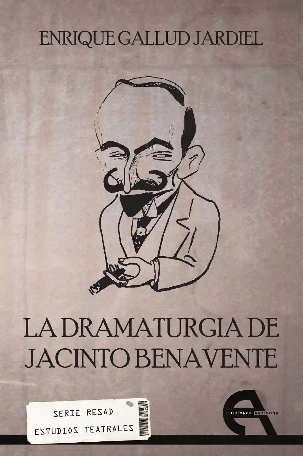 La Dramaturgia de Jacinto Benavente - Enrique Gallud Jardiel