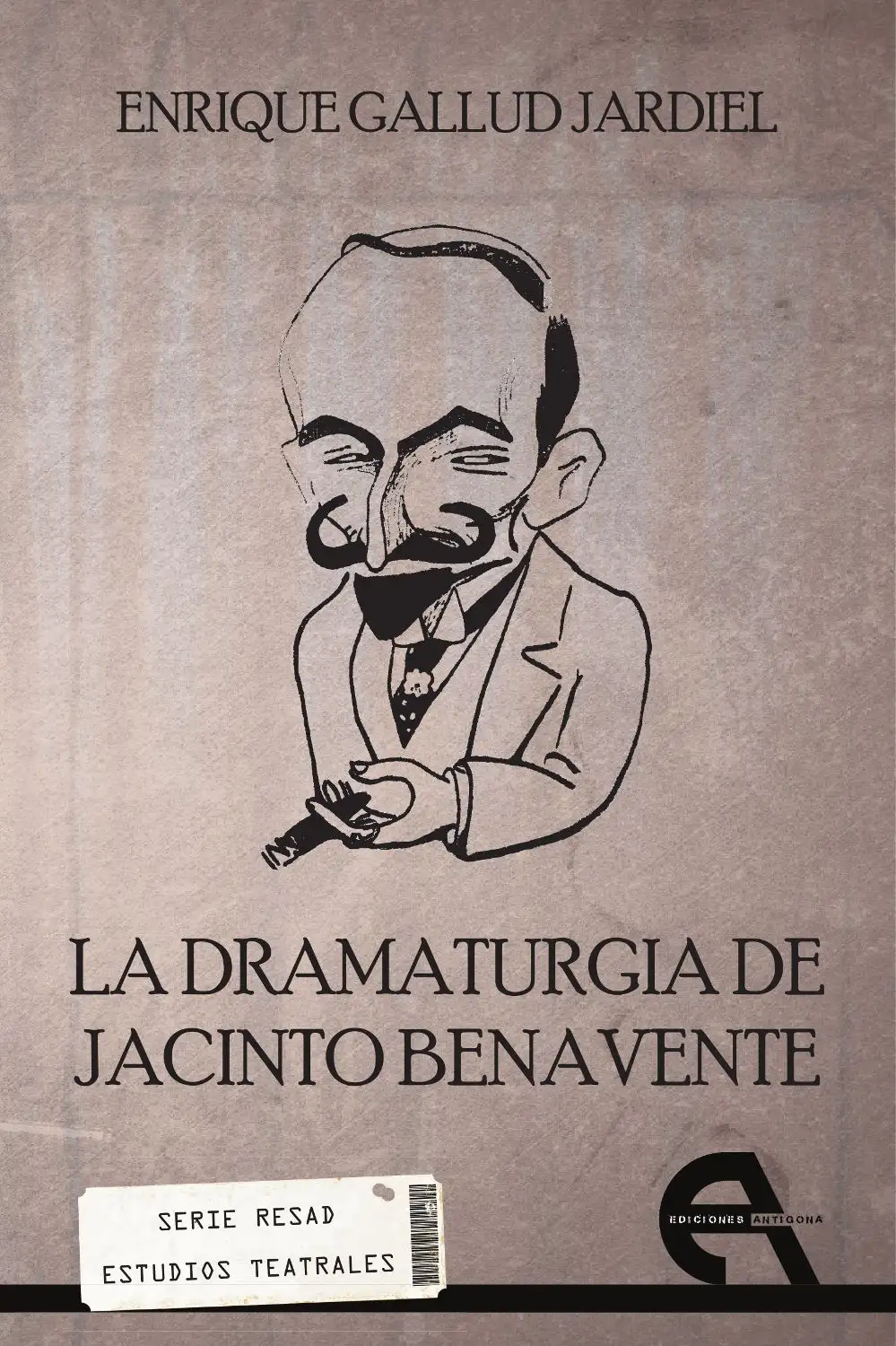 La Dramaturgia de Jacinto Benavente - Enrique Gallud Jardiel