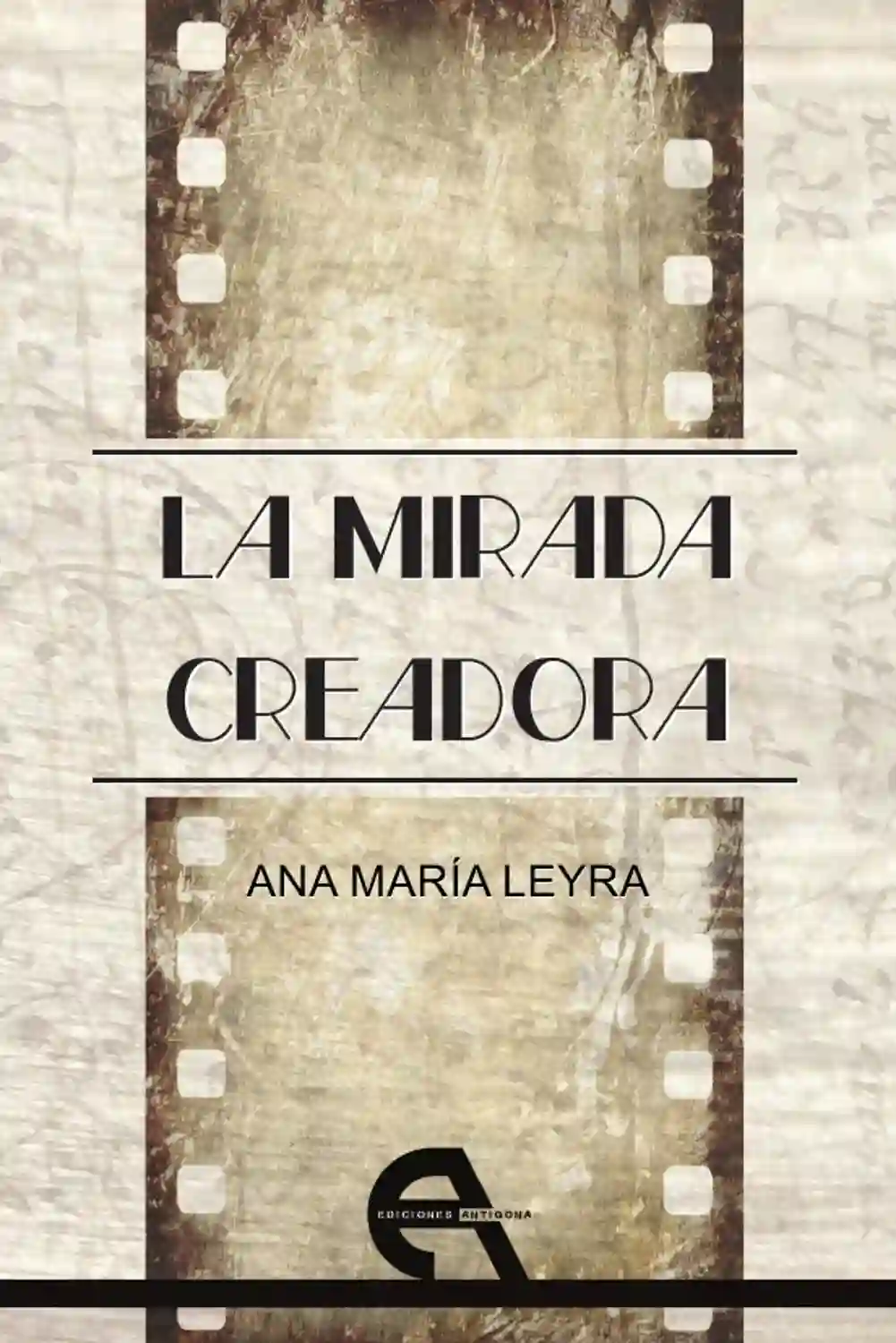 La Mirada Creadora - Ana María Leyra