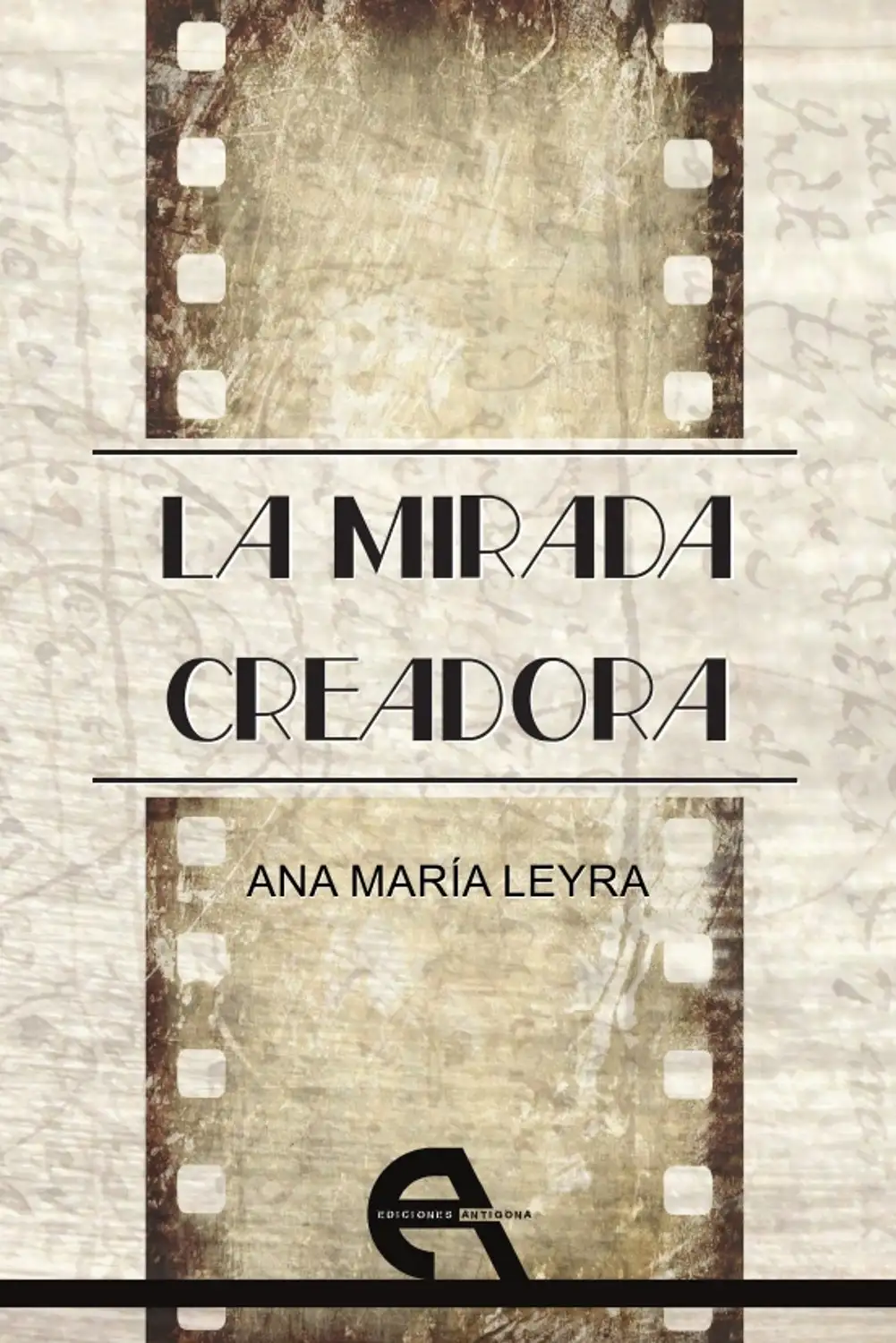 La Mirada Creadora - Ana María Leyra