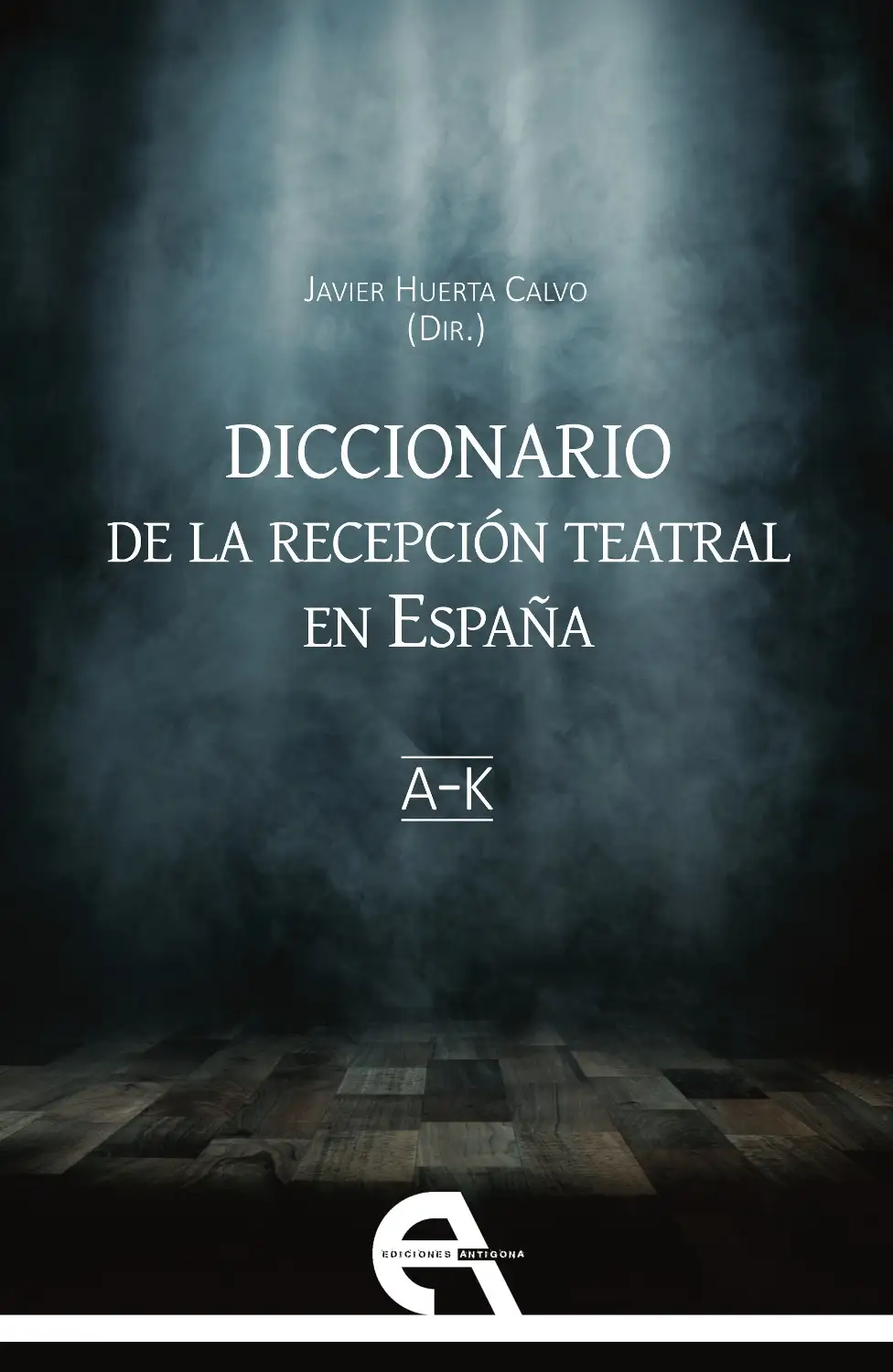 Diccional de la recepción Teatral en España vol. 1 (A-K)