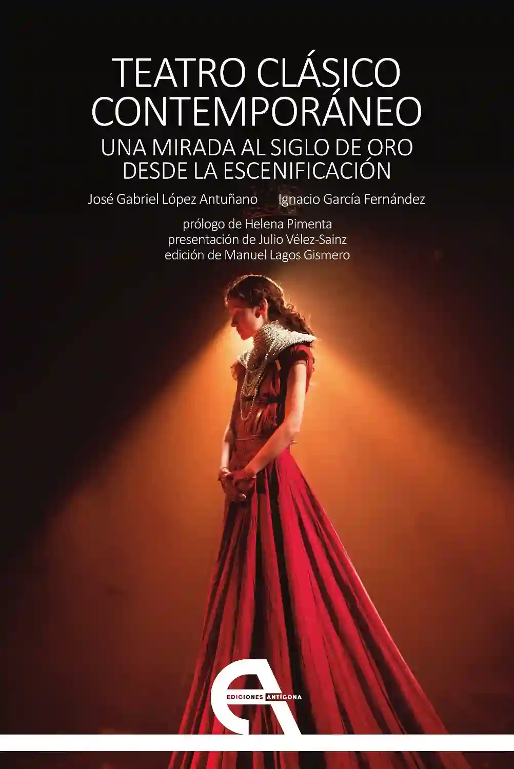Teatro Clásico Contemporáneo. Una Mirada Al Siglo de Oro Desde la Escenificación
