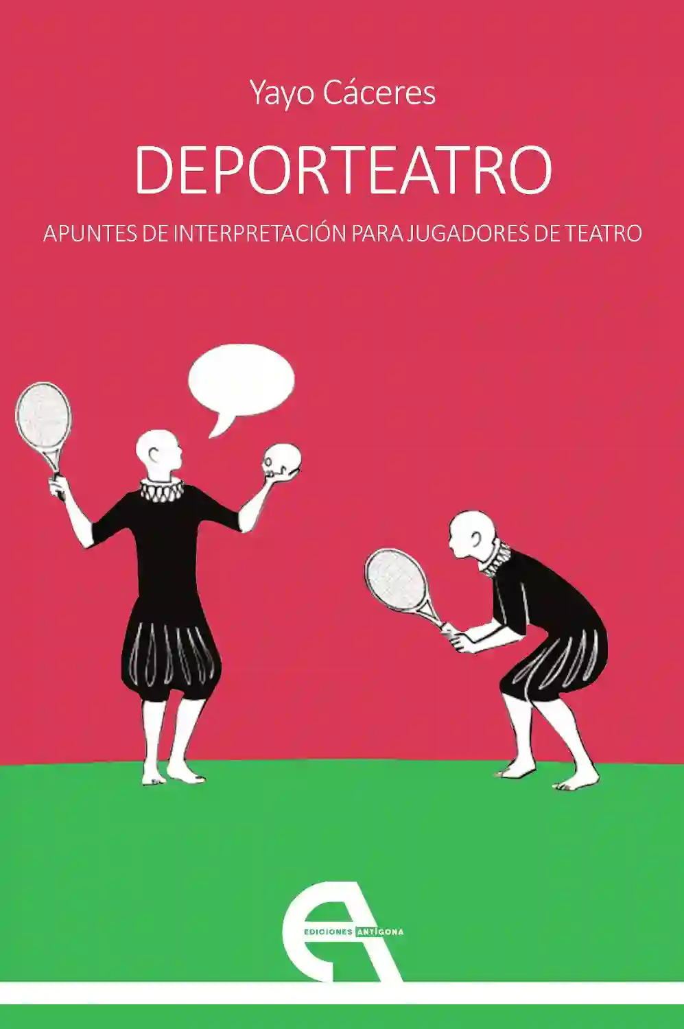 Deportetro. Apuntes de interpretación para Jugadores de Teatro - Yayo Cáceres