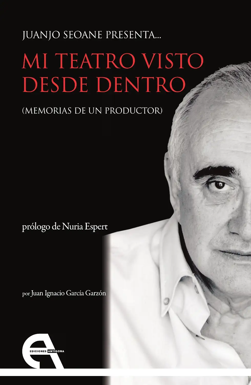 Juanjo Seoane Presenta ... Mi Teatro Visto Desde Dentro. (MEMORIAS DE PRODUCTOR)