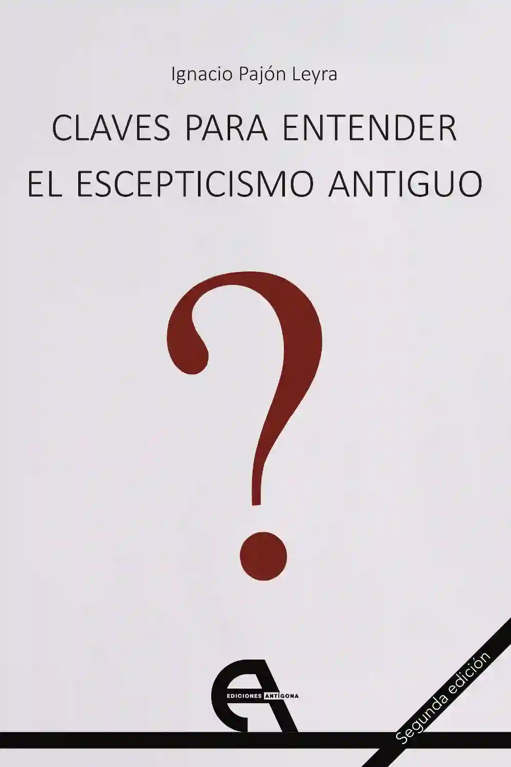 CLAVES para el tentente El Escepticismo Antiguo - Ignacio Pajón Leyra