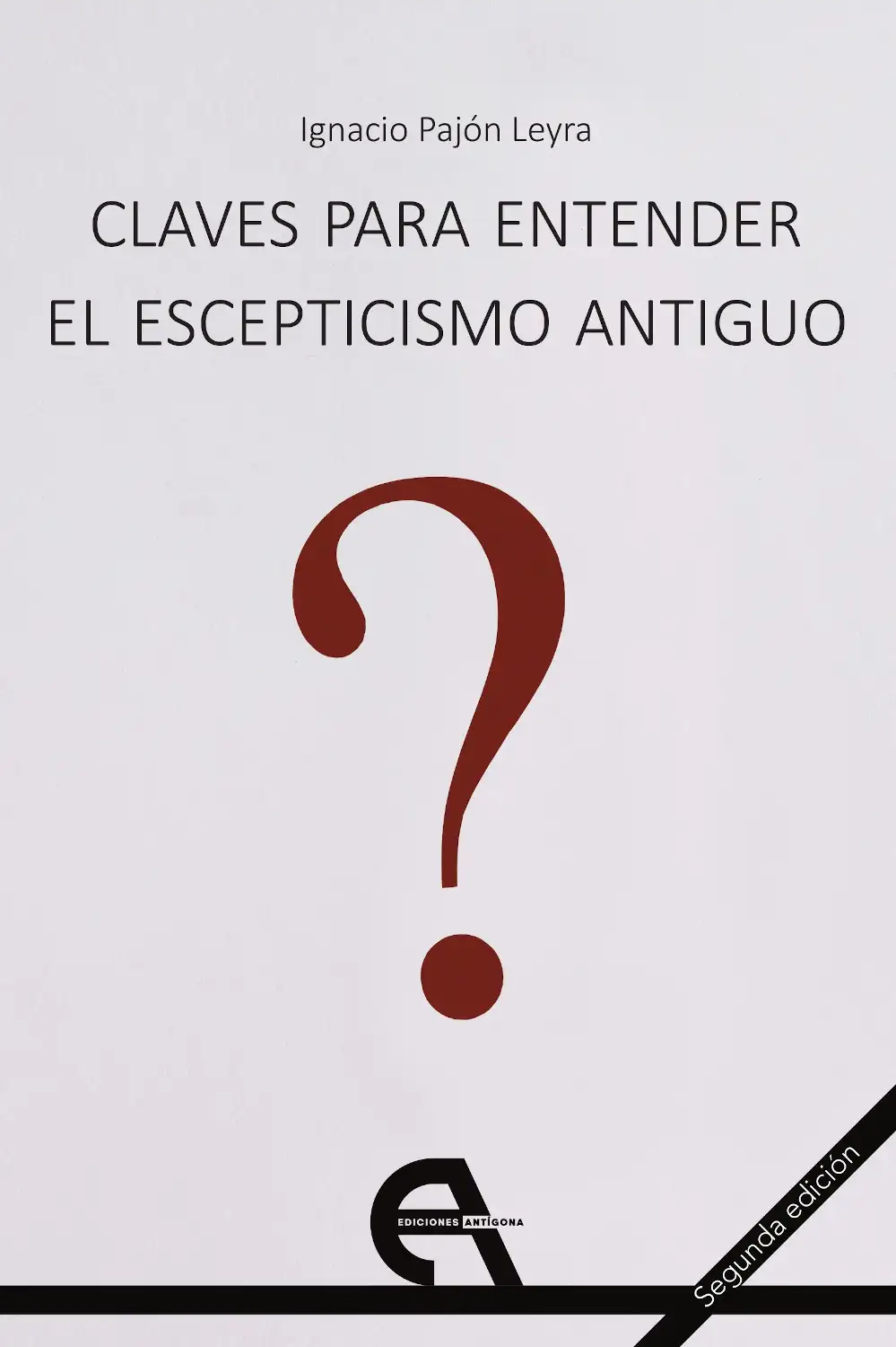 CLAVES para el tentente El Escepticismo Antiguo - Ignacio Pajón Leyra
