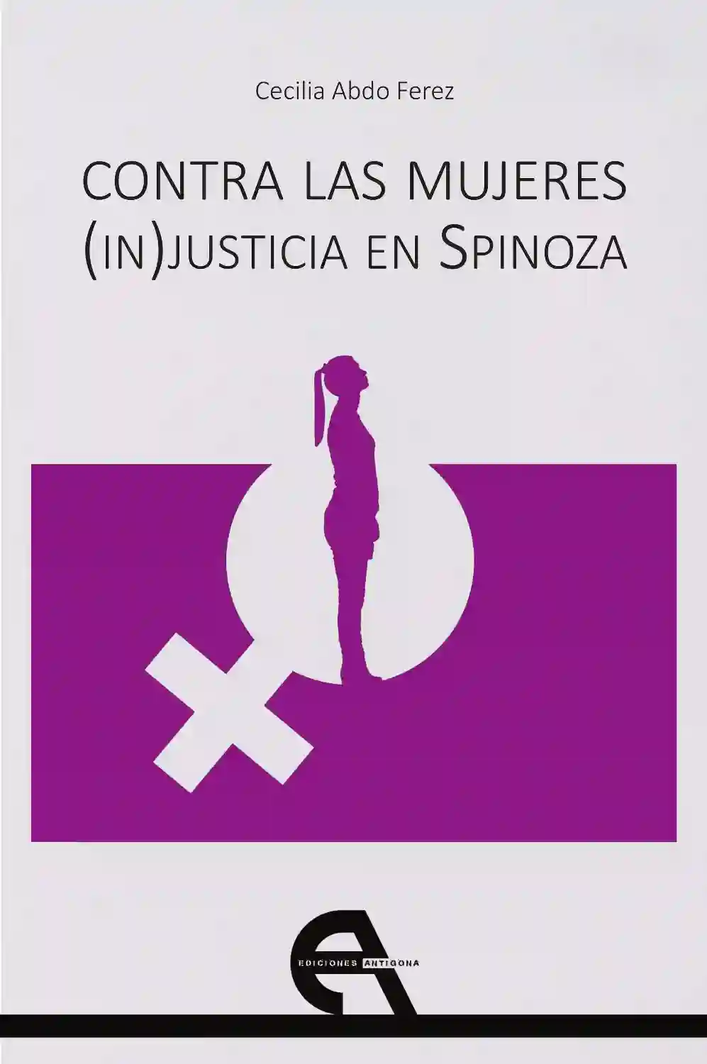 Contra Las Mujeres. (En) Justicia en Spinoza - Cecilia Abdo Ferez