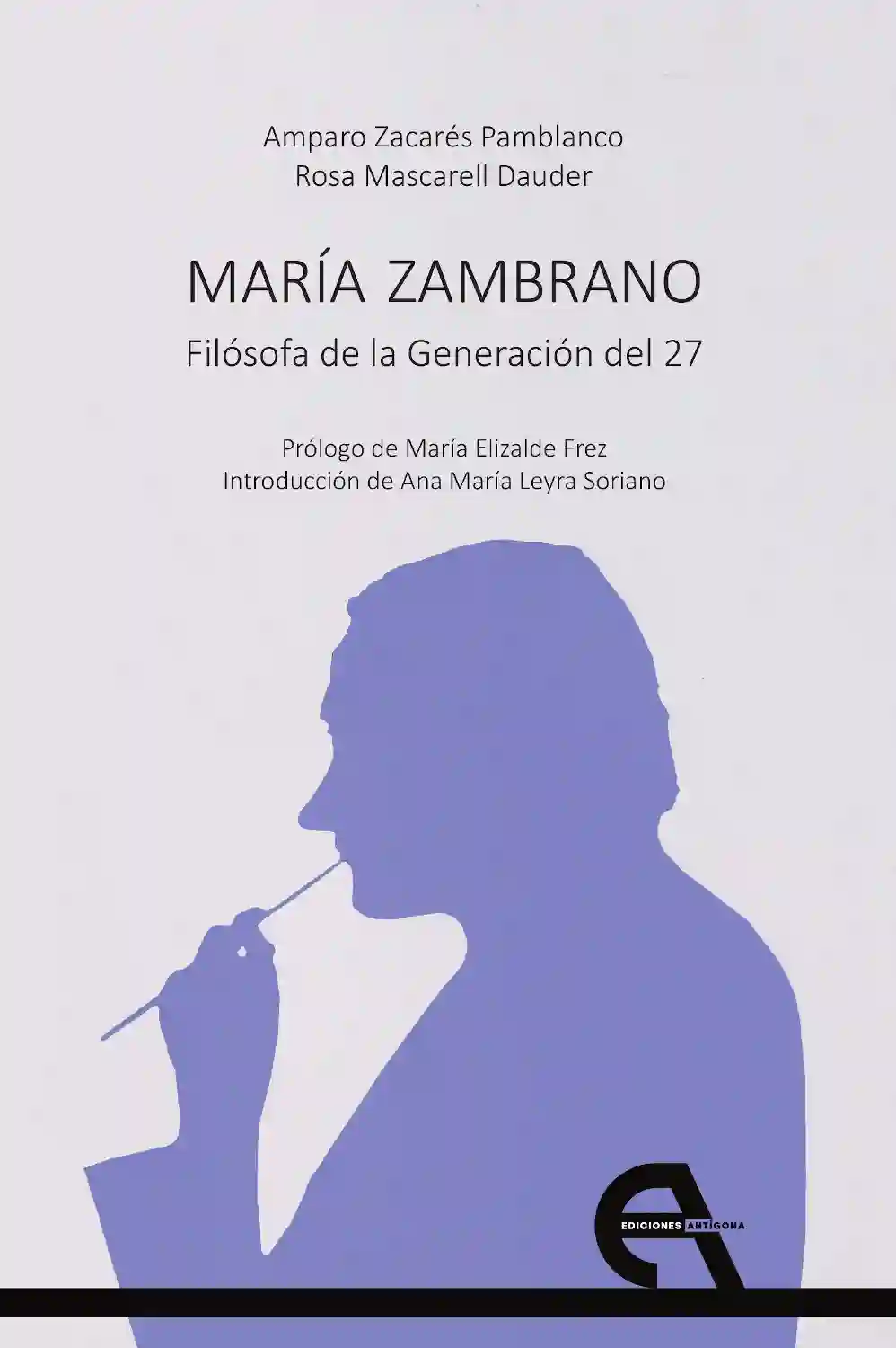 María Zambrano. Filósofa de la Generación del 27 - AMPARO ZACARES PAMBLANCO Y ROSA MASCARELL DAUDER