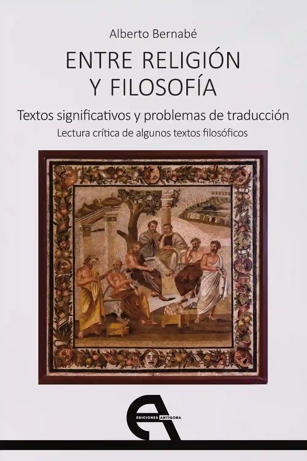 Entre Religión y Filosofía - Alberto Bernabé