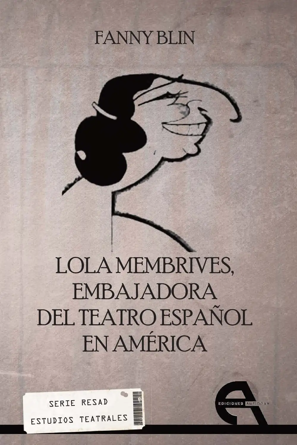 Membrías de Lola, Embajadora del Teatro Español en América - Fanny Blin