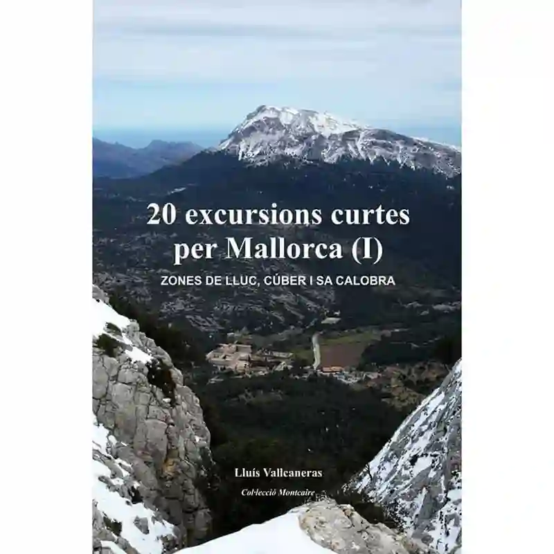 20 Excursiones Cortas Por Mallorca I Lluis Vallcaneras