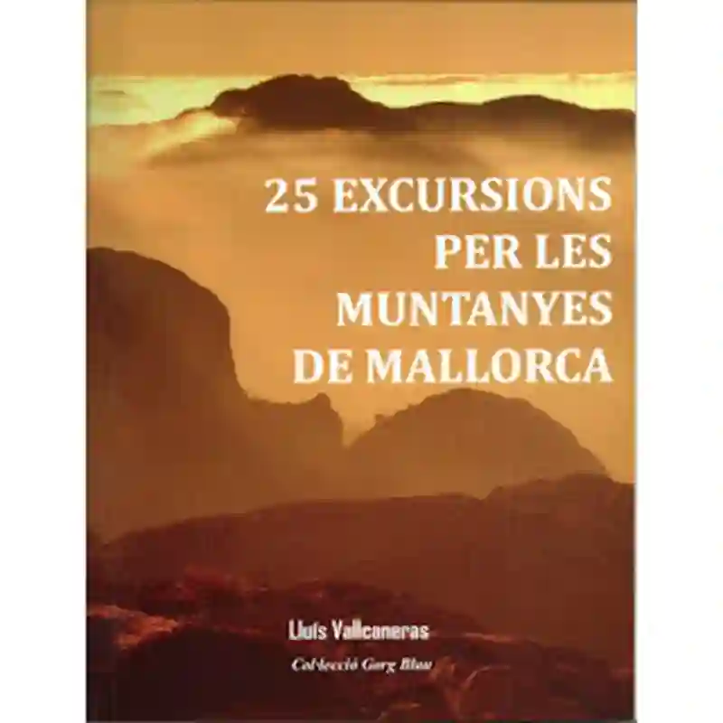 25 Excursiones por Las Montañas de Mallorca. Lluis vallcaneras