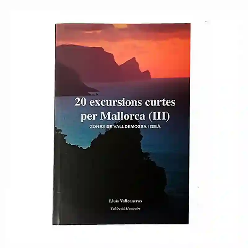 20 Excursiones cortas por Mallorca I Lluis Vallcaneras III