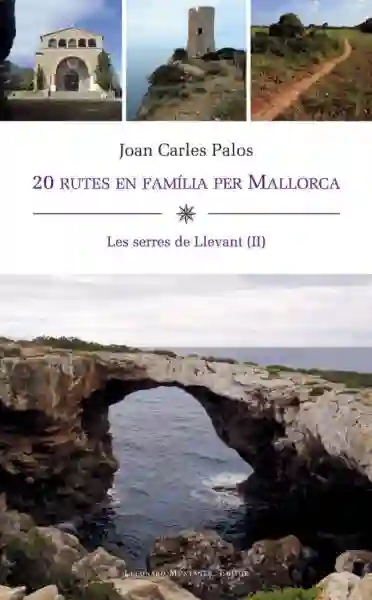 20 Rutes en Família por Mallorca "Les serres de Llevant II"