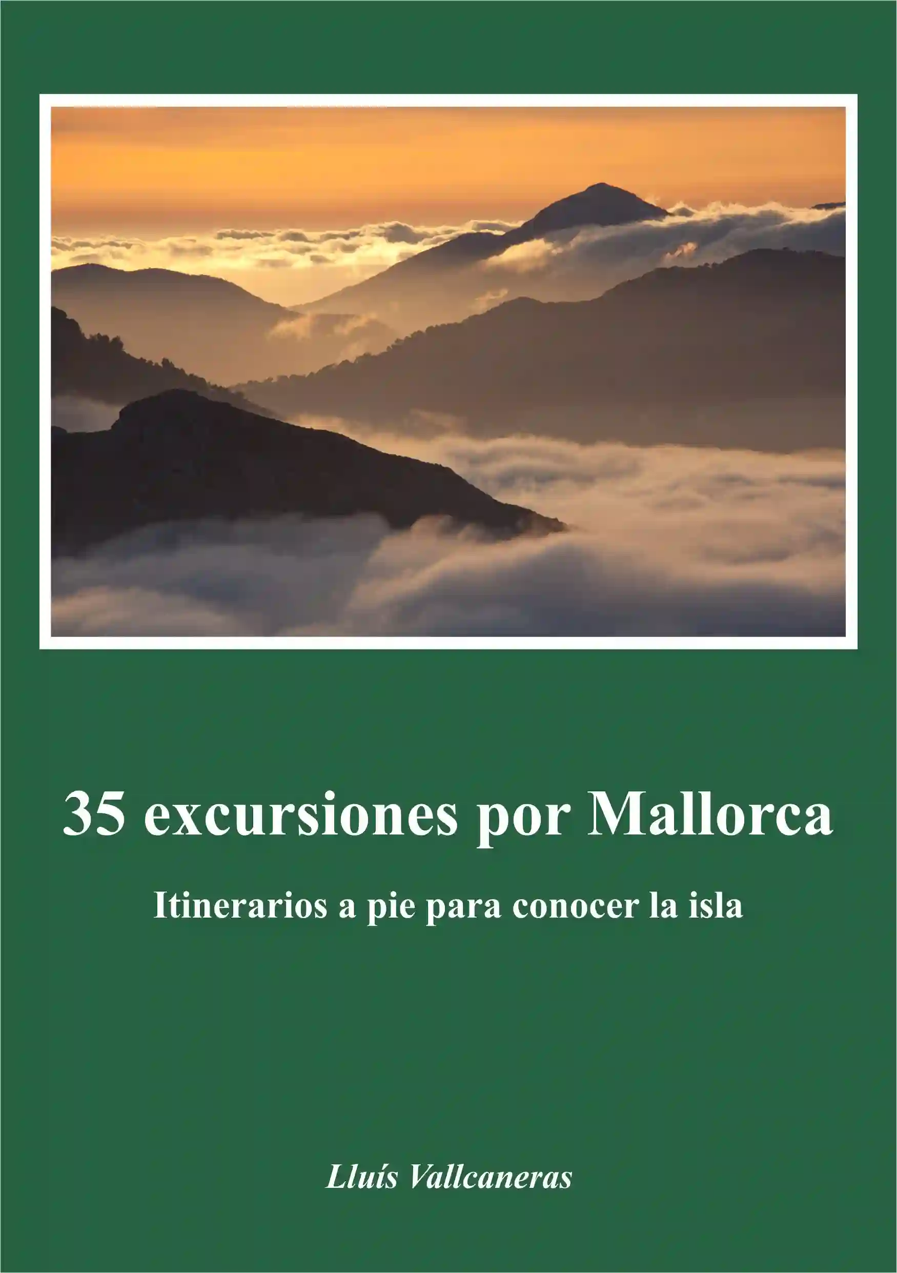35 Excursiones por Las Montañas de Mallorca. Lluís Vallcaneras