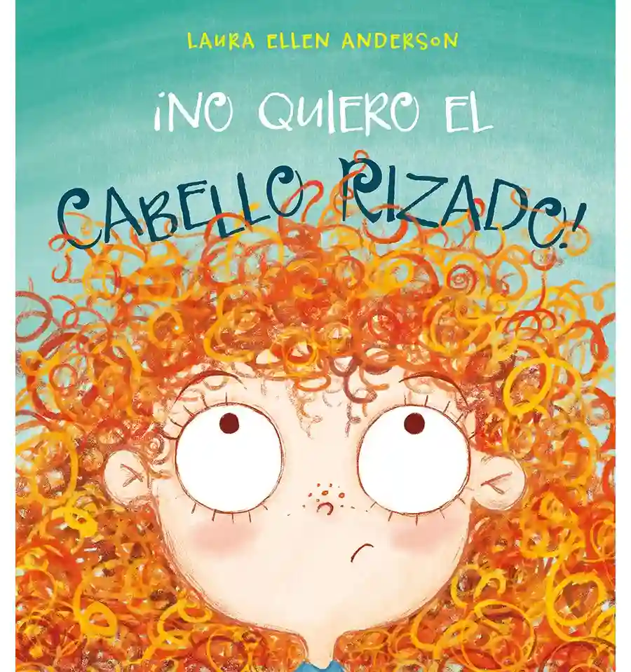 I don't want curly hair! - Laura Ellen Anderson, Children's Story