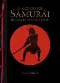 El código del samurái. Bushido: El espíritu de Japón