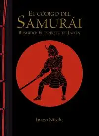 El código del samurái. Bushido: El espíritu de Japón