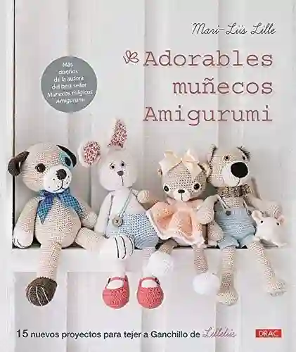 Adorables Muñecos de Amigurumi