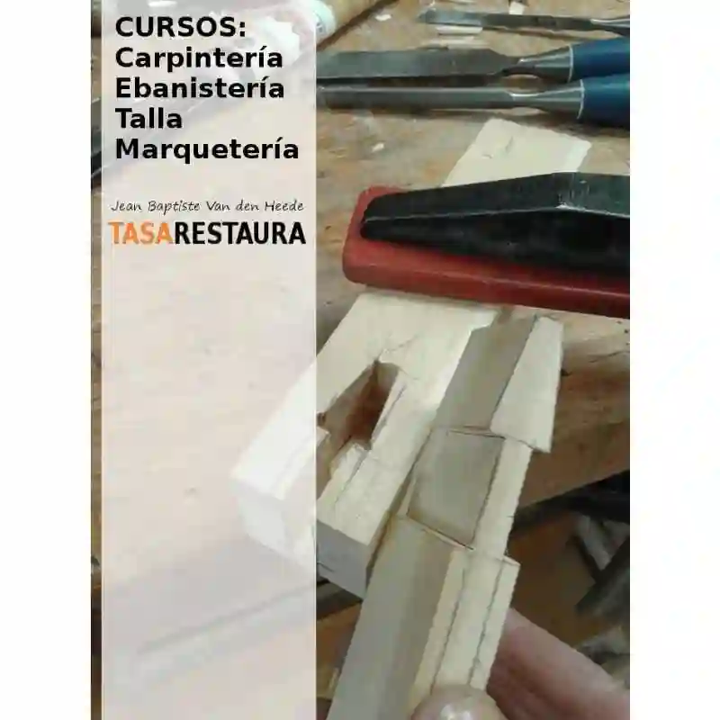 Cursos carpintería, ebanistería, talla y marquetería con Jean Baptiste Van den Heede -- TASARESTAURA