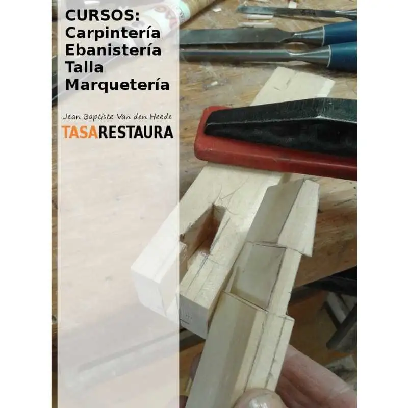 Cursos carpintería, ebanistería, talla y marquetería con Jean Baptiste Van den Heede -- TASARESTAURA