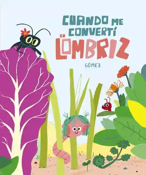 Cuando me convertí en lombriz