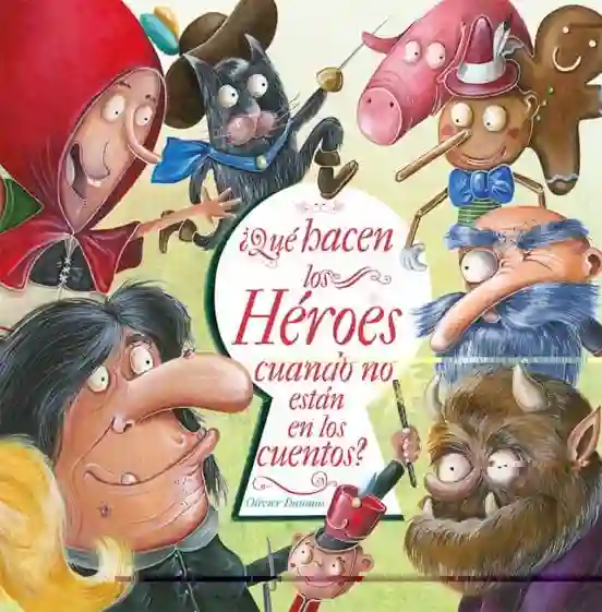 ¿Qué hacen los héroes cuando no están en los cuentos?