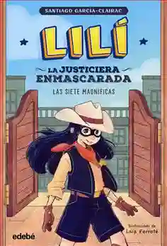 Lili la justiciera enmascarada 2: las siete magníficas