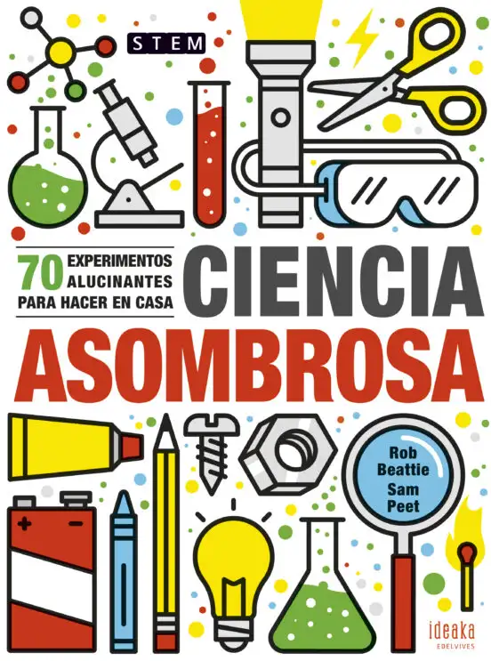 Ciencia asombrosa 70 experimentos alucinantes para hacer en casa