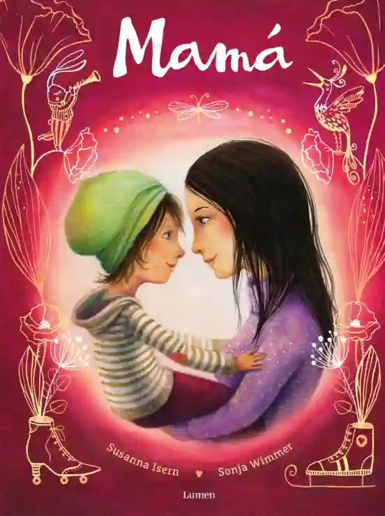 Mamá. Un libro para celebrar la alegría de ser madre