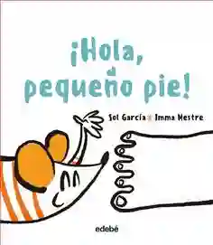 ¡Hola, pequeño pie!