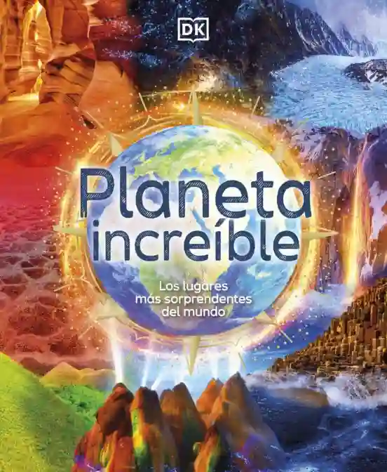 Planeta increíble Los lugares más sorprendentes del mundo