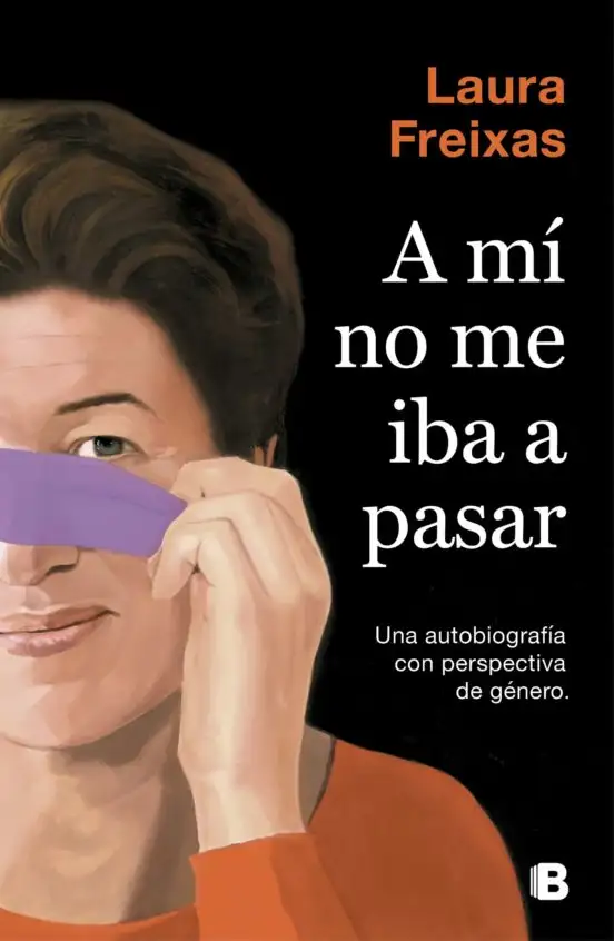 A mí no me iba a pasar. Una autobiografía con perspectiva de género