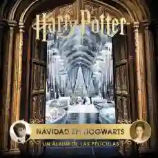 HARRY POTTER: NAVIDAD EN HOGWARTS. UN ALBUM DE LAS PELICULAS