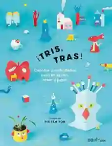 ¡Tris, Tras! Cuentos y actividades para imaginar, crear y jugar