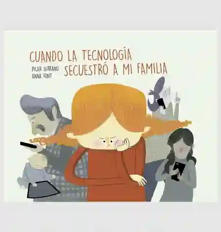 Cuando la tecnología secuestró a mi familia