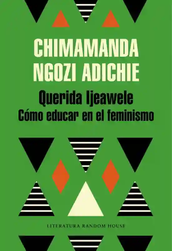 Querida Ijeawele. Cómo educar en el feminismo